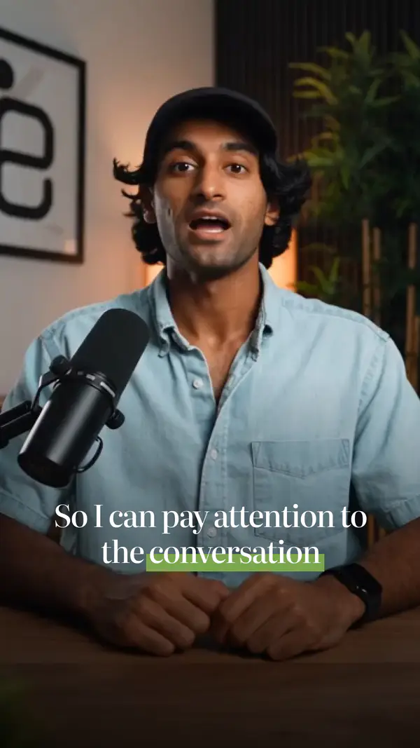 So I can pay attention to the conversation instead of trying to type everything down